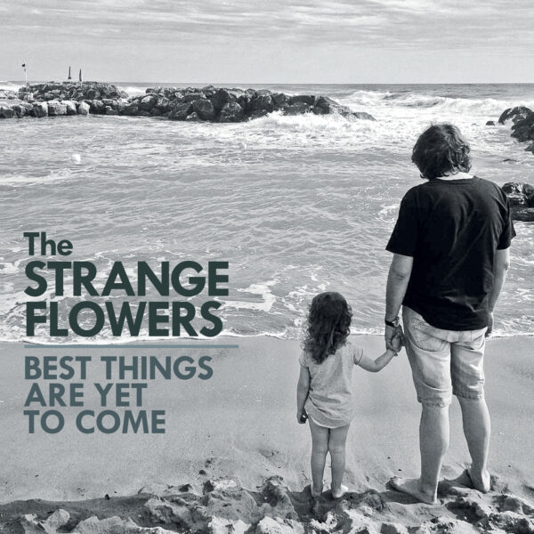 The Strange Flowers - Best Things Are Yet To Come