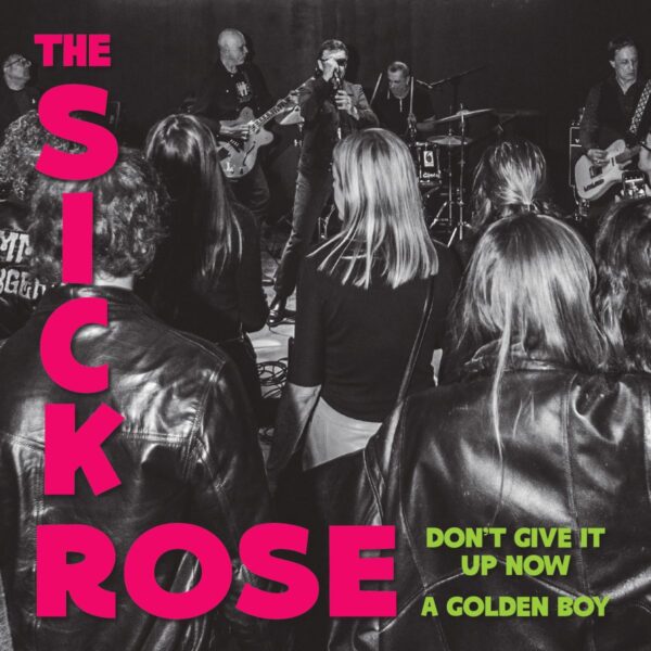 The Sick Rose - Don't Give It Up Now / A Golden Boy