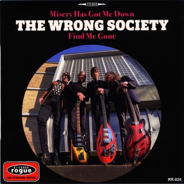 The Wrong Society – Misery Has Got Me Down / Find Me Gone